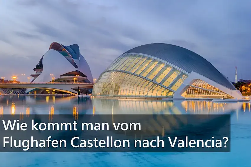Wie kommt man vom Flughafen Castellon nach Valencia?